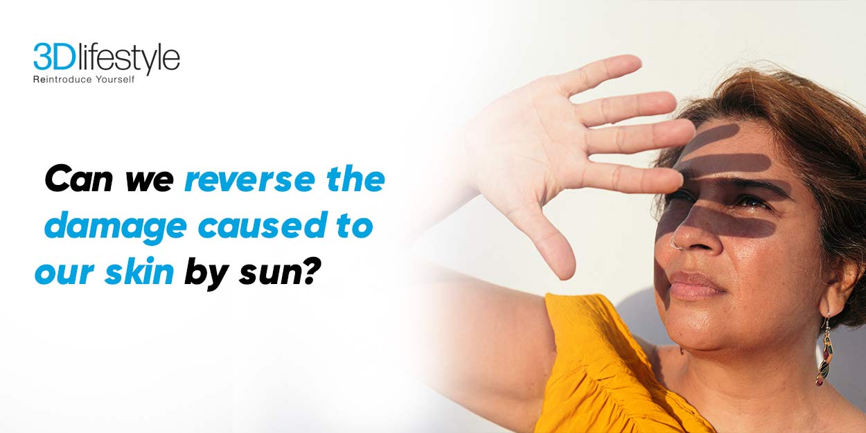 Can we reverse the damage caused to our skin by sun?