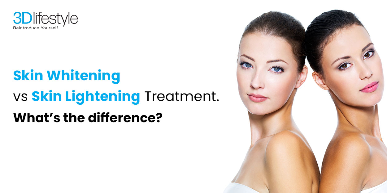 Skin Lightening VS Skin Whitening. What's the difference? 3D