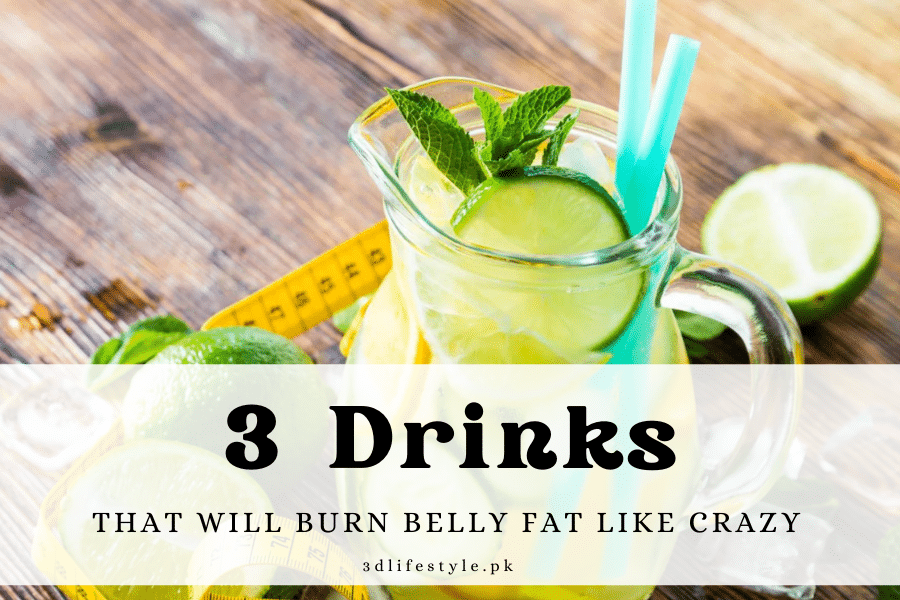3 Drinks to Reduce Belly Fat-3D Lifestyle Pakistan