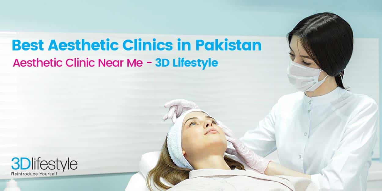 Aesthetic Clinic Near Me - 3D Lifestyle--Blog