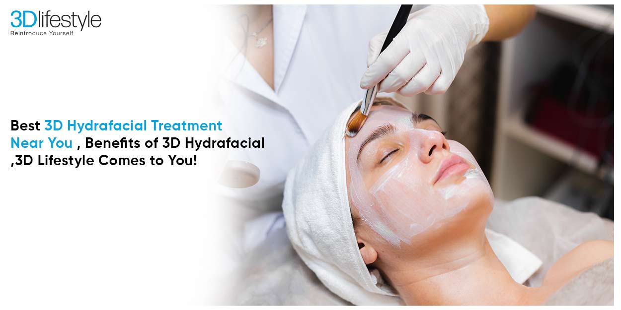 Glowy Skin with Our Top-Notch 3D Hydrafacial Book FREE Consultation Now!