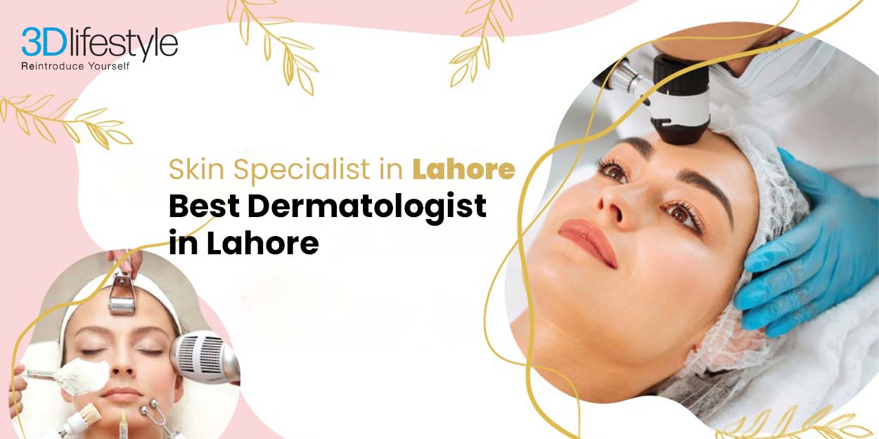 Skin Specialist in Lahore | Best Dermatologist in Lahore