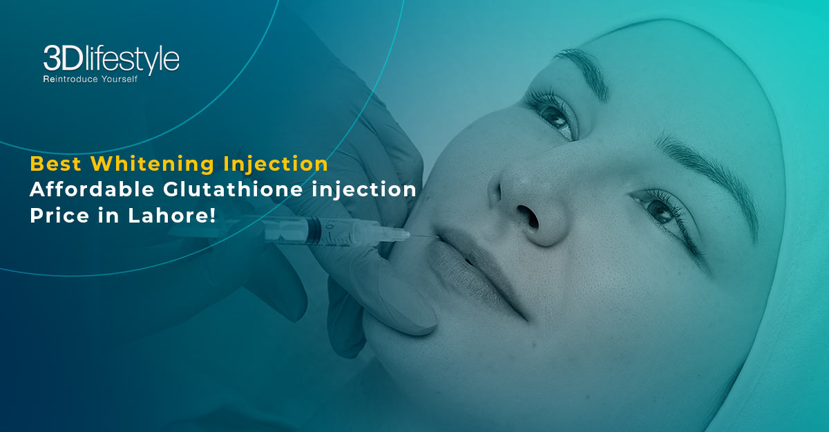 Best Whitening Injection | Affordable Glutathione injection Price in Lahore!