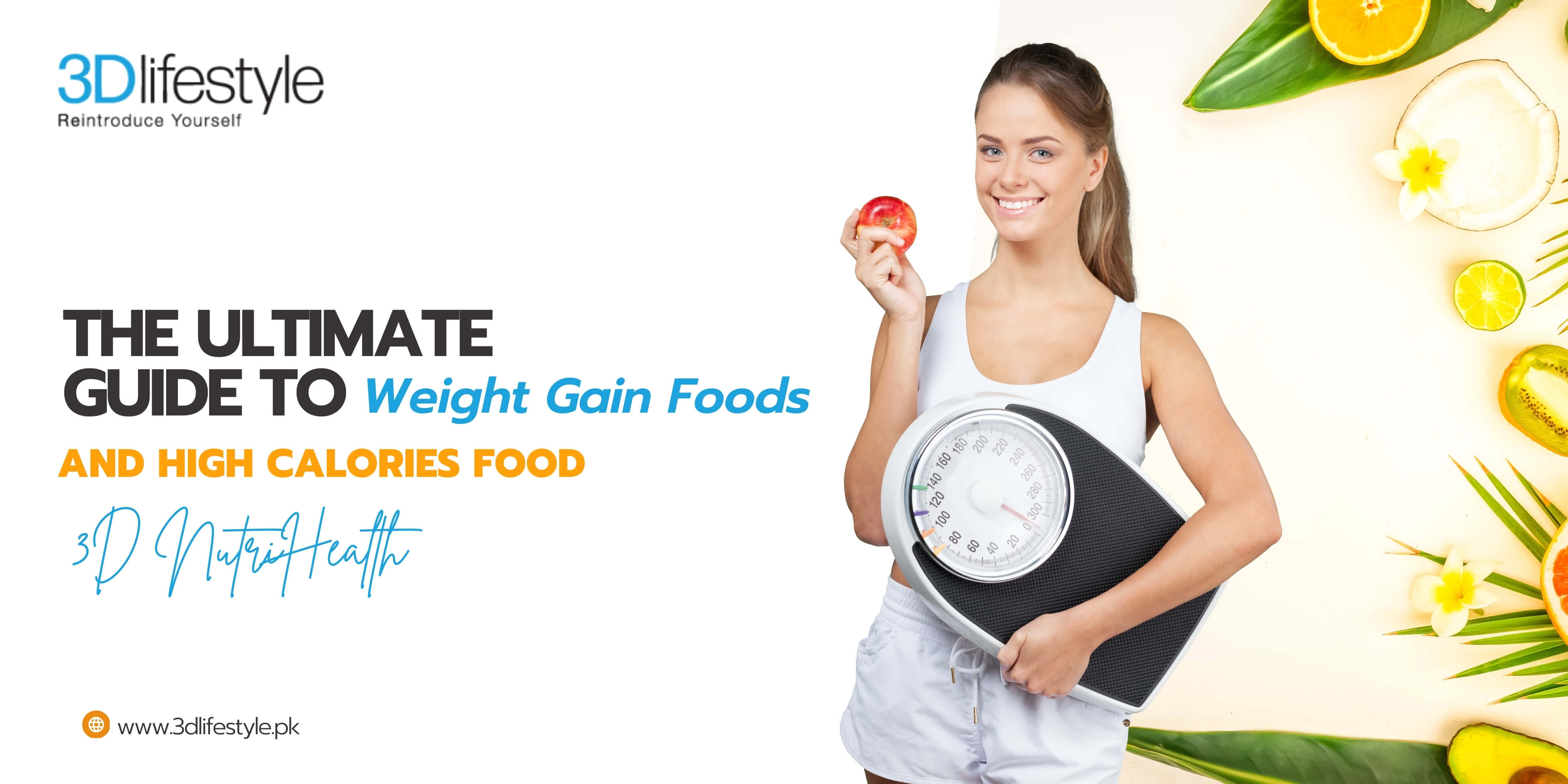 The Ultimate Guide to Weight Gain Foods and High Calories Food | 3D Nutrihealth