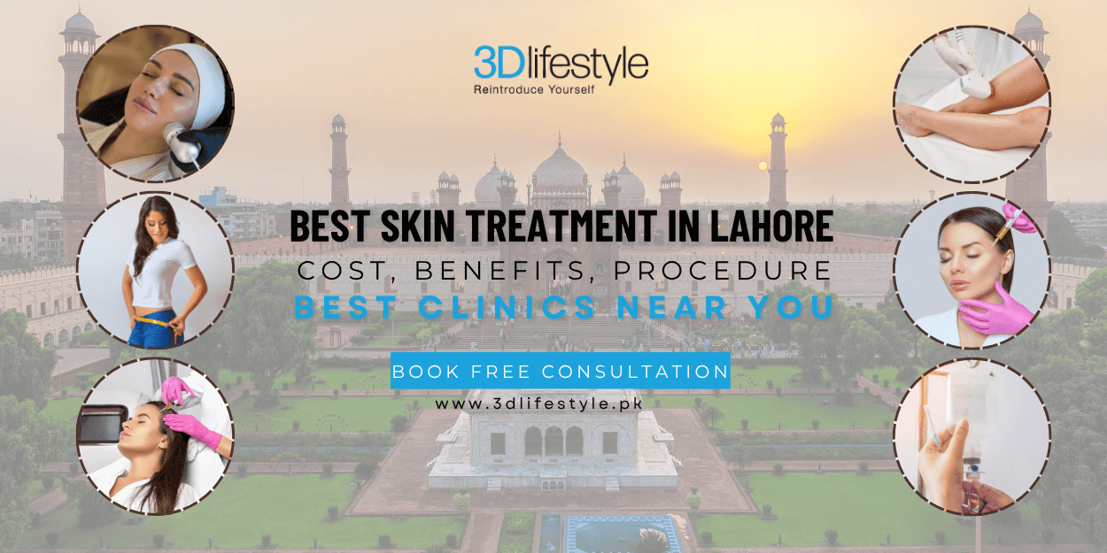 Best Skin Treatment in Lahore Cost, Benefits, Procedure